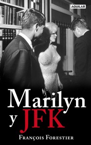 Marilyn y JFK, el libro del periodista Forestier